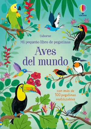 MI PEQUEÑO LIBRO DE PEGATINAS. AVES DEL MUNDO