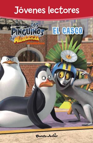 LOS PINGÜINOS DE MADAGASCAR. EL CASCO. JOVENES LECTORES