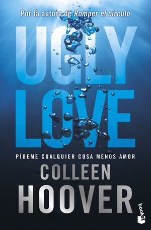 UGLY LOVE. PIDEME CUALQUIER COSA MENOS AMOR