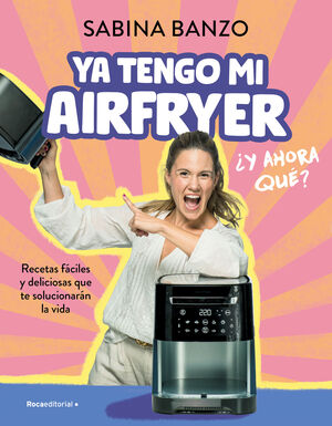 YA TENGO MI AIRFRYER, AHORA QUE