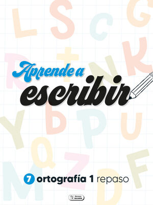 APRENDE A ESCRIBIR 7 ORTOGRAFIA 1