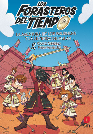 FORASTEROS DEL TIEMPO 19. LA AVENTURA DE LOS BALBUENA Y LA LEYENDA DE MULAN