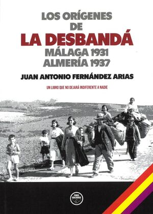 ORIGENES DE LA DESBANDA MALAGA 1931 ALMERIA 1937