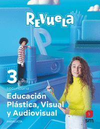 3ESO. EDUCACION PLASTICA, VISUAL Y AUDIOVISUAL REVUELA ANDALUCIA SM