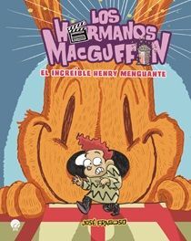 LOS HERMANOS MACGUFFIN 2. EL INCREIBLE HENRY MENGUANTE