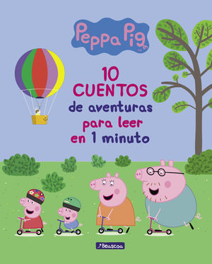 PEPPA PIG. 10 CUENTOS DE AVENTURAS PARA LEER EN 1 MINUTO